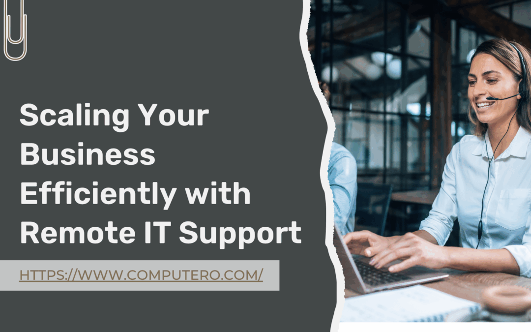 Scaling Your Business Efficiently with Remote IT Support
