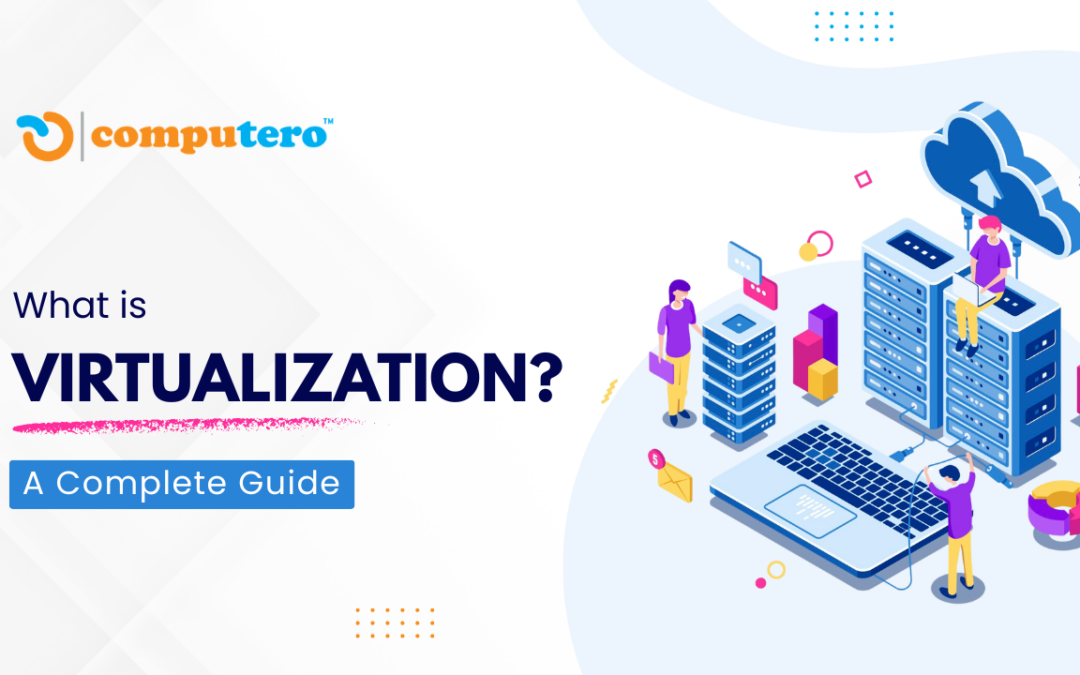 What Is Virtualization in Information Technology ? A Complete Guide