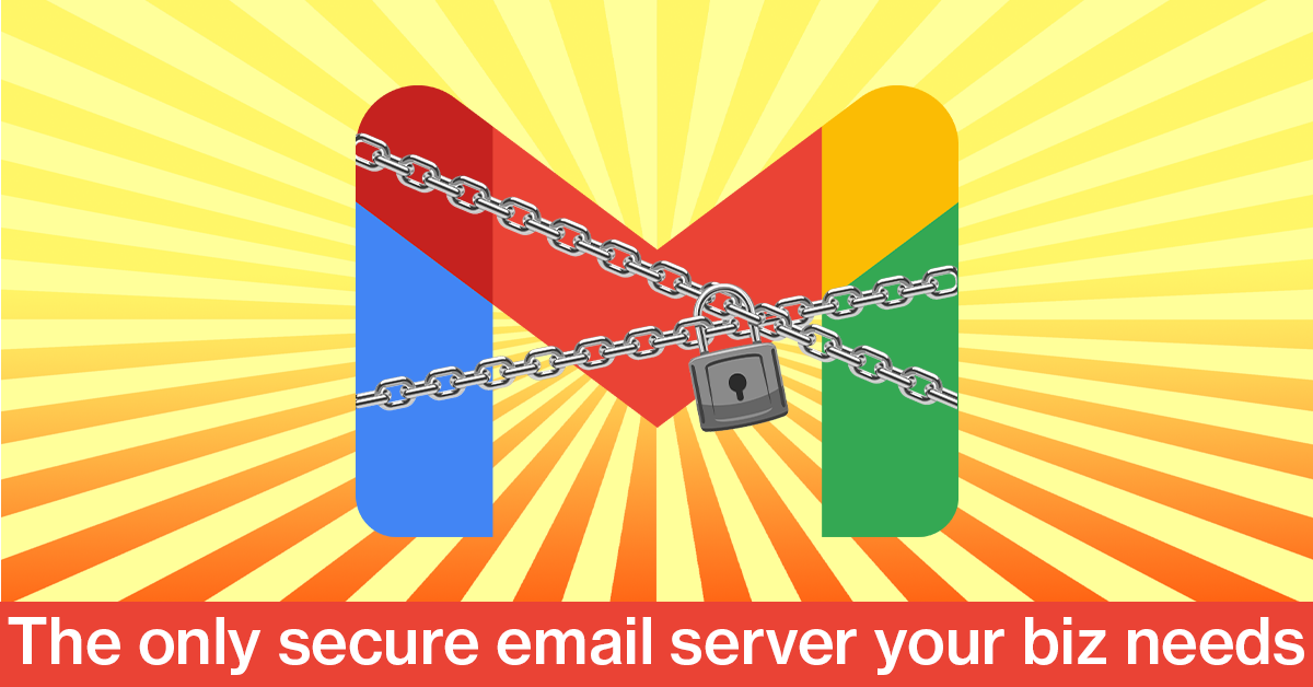 gmail the only secure email server your biz needs